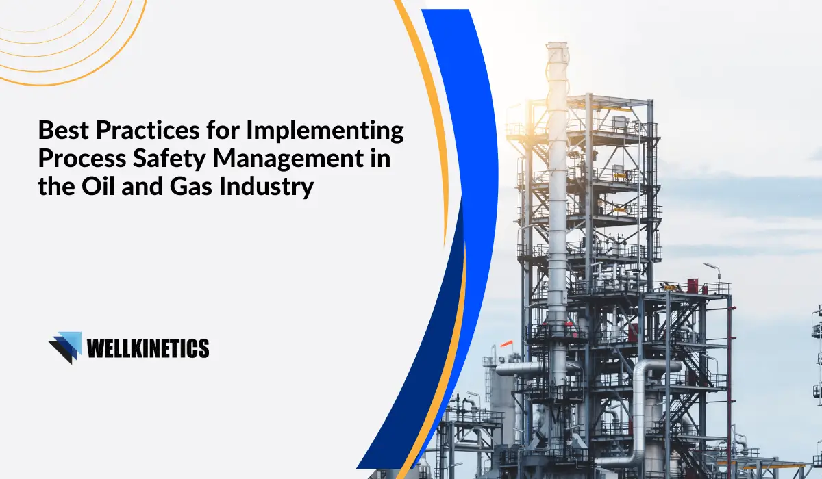 You are currently viewing Best Practices for Implementing Process Safety Management in the Oil and Gas Industry