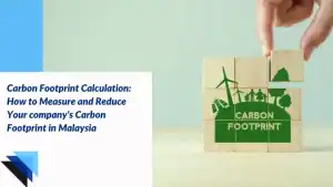 Read more about the article Carbon Footprint Calculation: How to Measure and Reduce Your company’s Carbon Footprint in Malaysia