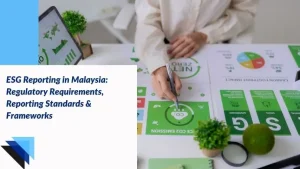 Read more about the article ESG Reporting in Malaysia: Regulatory Requirements, Reporting Standards & Frameworks