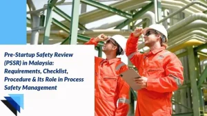 Read more about the article Pre-Startup Safety Review (PSSR) in Malaysia: Requirements, Checklist, Procedure & Its Role in Process Safety Management
