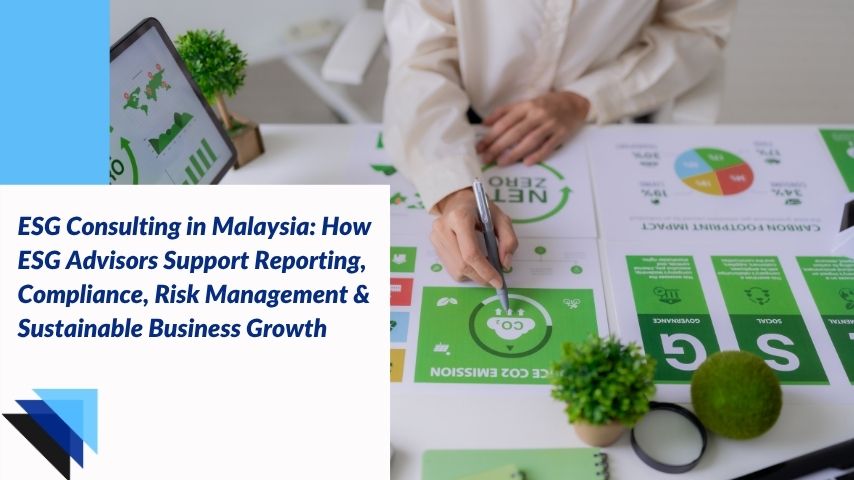You are currently viewing ESG Consulting in Malaysia: How ESG Advisors Support Reporting, Compliance, Risk Management & Sustainable Business Growth