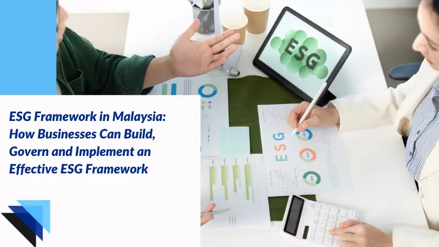 You are currently viewing ESG Framework in Malaysia: How Businesses Can Build, Govern and Implement an Effective ESG Framework