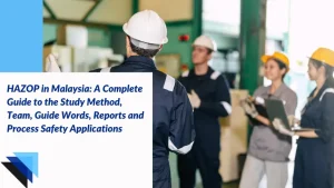 Read more about the article HAZOP in Malaysia: A Complete Guide to the Study Method, Team, Guide Words, Reports and Process Safety Applications